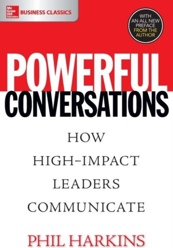 Powerful Conversations: How High Impact Leaders Communicate av Phil Harkins