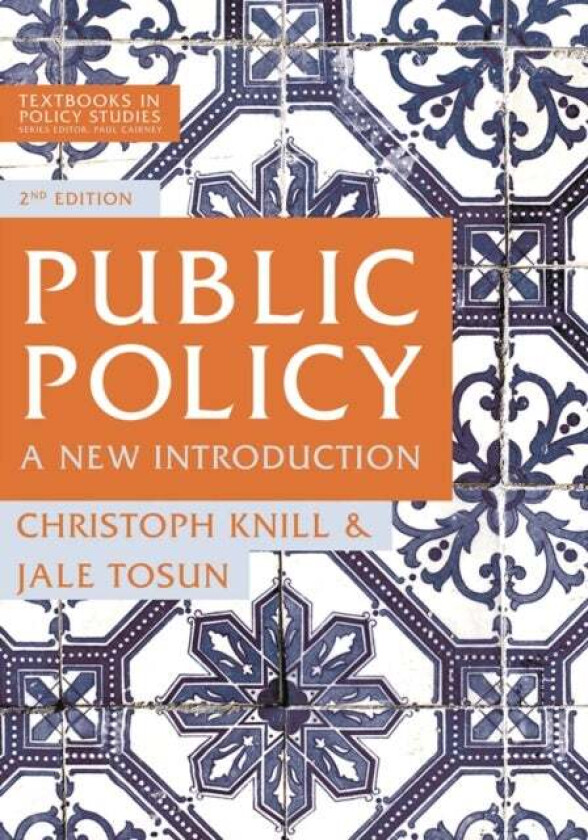 Public Policy av Christoph (University of Konstanz Germany) Knill, Jale (Mannheim Germany) Tosun