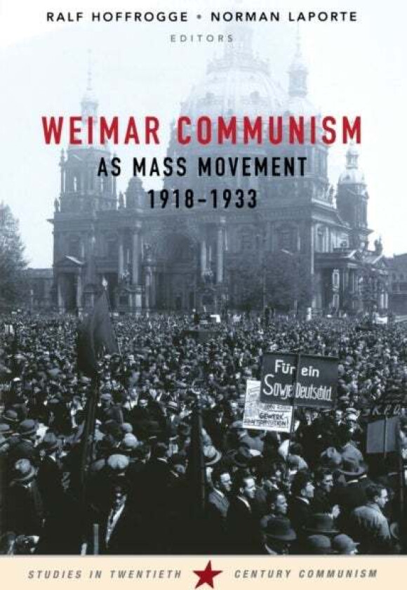 Weimar Communism as Mass Movement 1918-1933