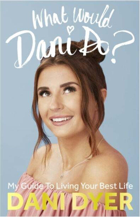 What Would Dani Do? av Dani Dyer