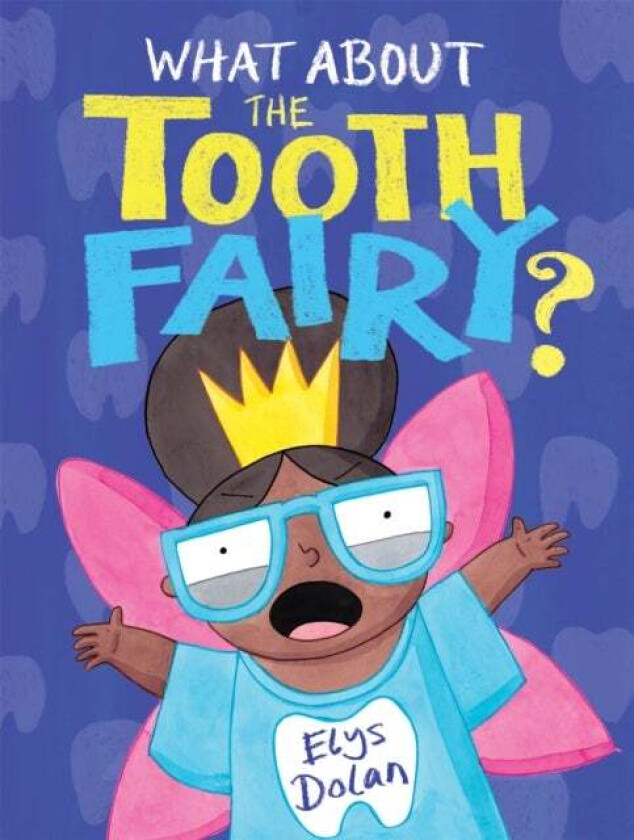 What About The Tooth Fairy? av Elys Dolan
