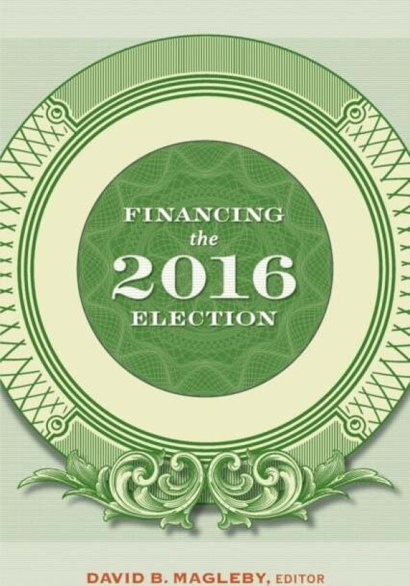 Financing the 2016 Election av David B. Magleby
