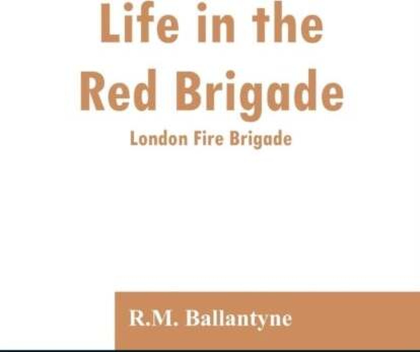 Life in the Red Brigade av Robert Michael Ballantyne