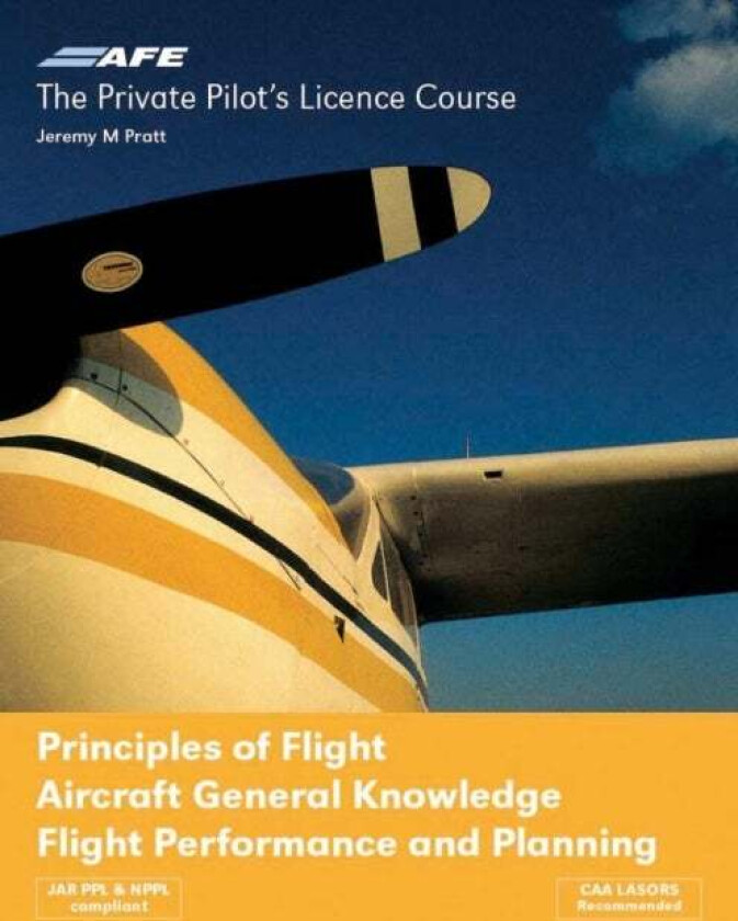 PPL 4 - Principles of Flight, Aircraft General Knowledge, Flight Performance and Planning av Jeremy M Pratt