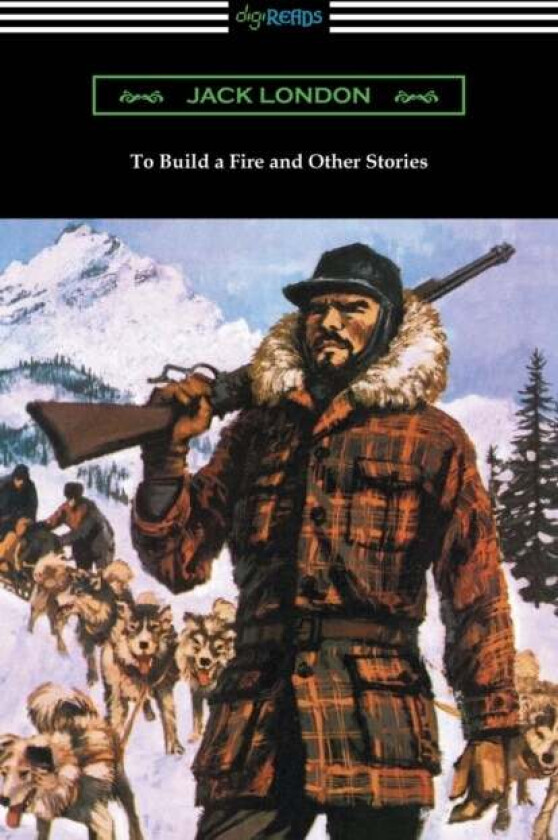 To Build a Fire and Other Stories av Jack London