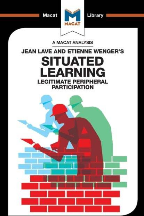An Analysis of Jean Lave and Etienne Wenger's Situated Learning av Charmi Patel