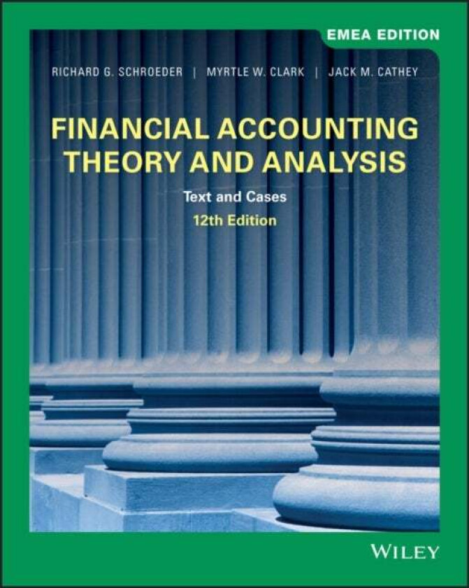 Financial Accounting Theory and Analysis av Richard G. (Texas A & M University) Schroeder, Myrtle W. (University of Kentucky) Clark, Jack M. (Univ