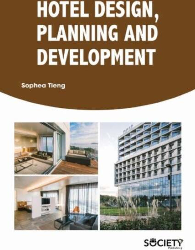 Hotel Design, Planning and Development av Sophea Tieng