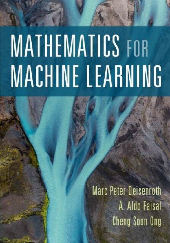 Mathematics for Machine Learning av Marc Peter (University College London) Deisenroth, A. Aldo (Imperial College London) Faisal, Cheng Soon Ong