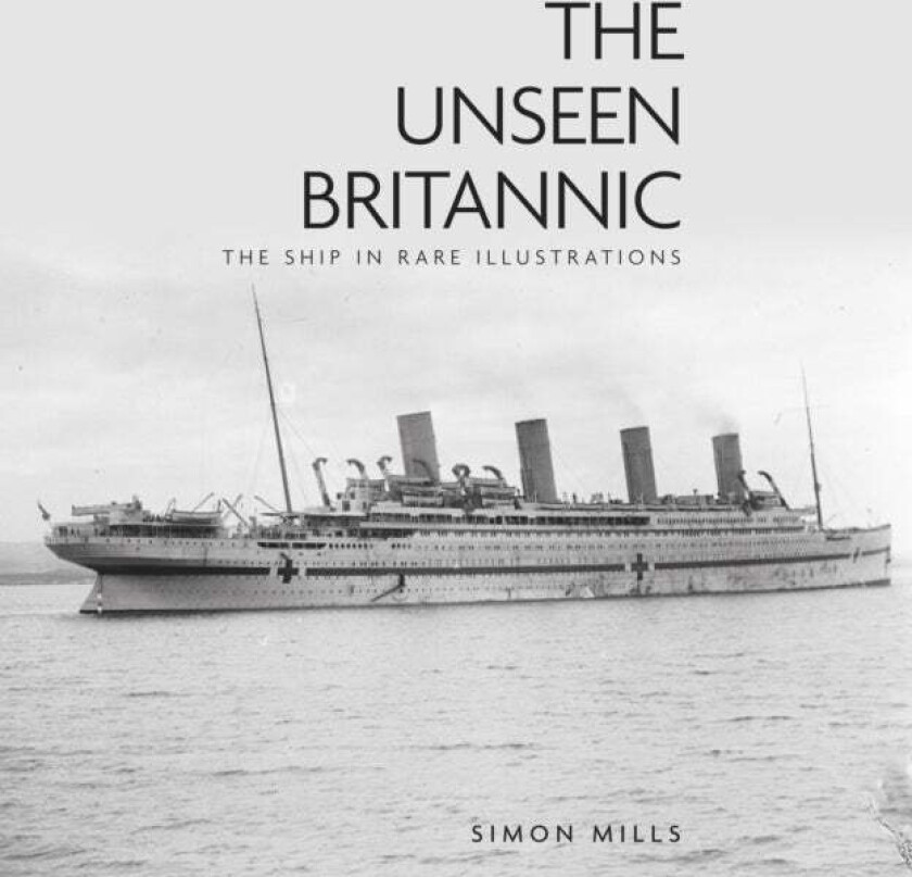 The Unseen Britannic av Simon Mills