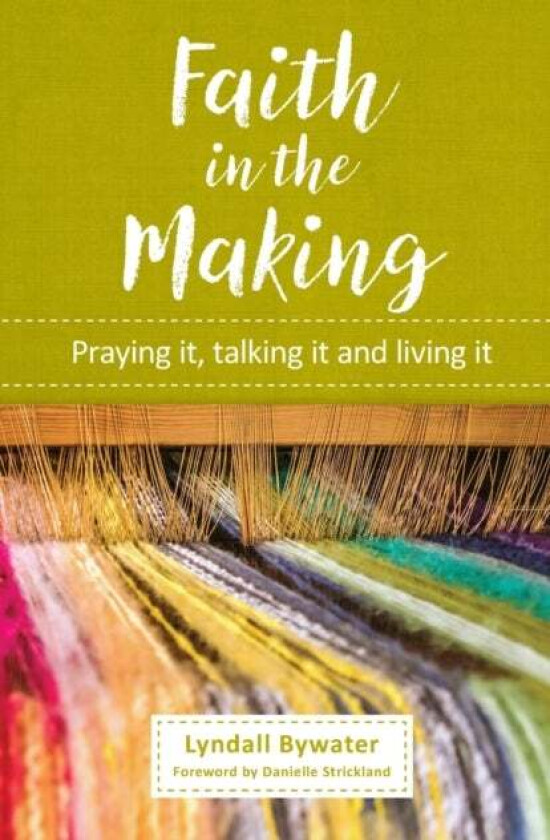 Faith in the Making av Lyndall Bywater