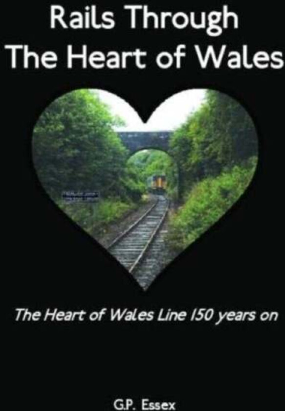 Rails Through The Heart of Wales av G.P. Essex