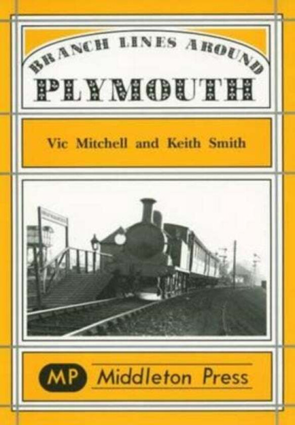 Branch Lines Around Plymouth av Vic Mitchell, Keith Smith