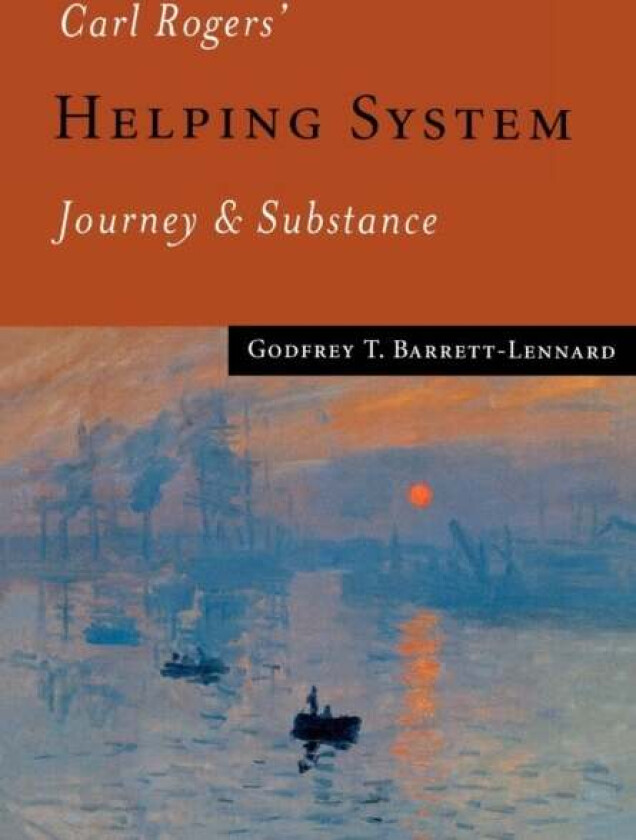 Carl Rogers' Helping System av Godfrey T Barrett-Lennard