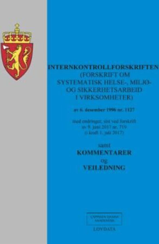 Internkontrollforskriften : (forskrift om systematisk helse-, miljø- og sikkerhetsarbeid i virksomheter) av 6. desember 1996 nr. 1127