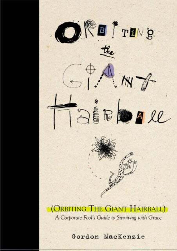 Orbiting the Giant Hairball av Gordon Mackenzie