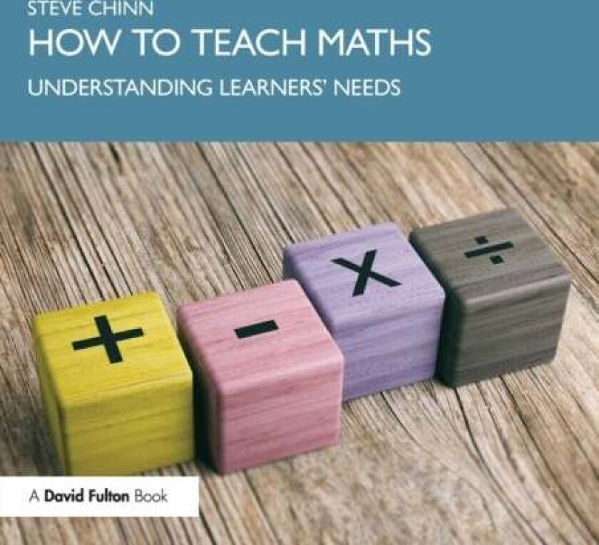How to Teach Maths av Steve (Visiting Professor University of Derby UK) Chinn