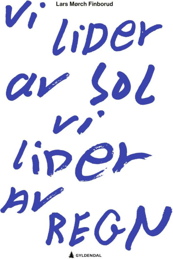 Vi lider av sol, vi lider av regn av Lars Mørch Finborud