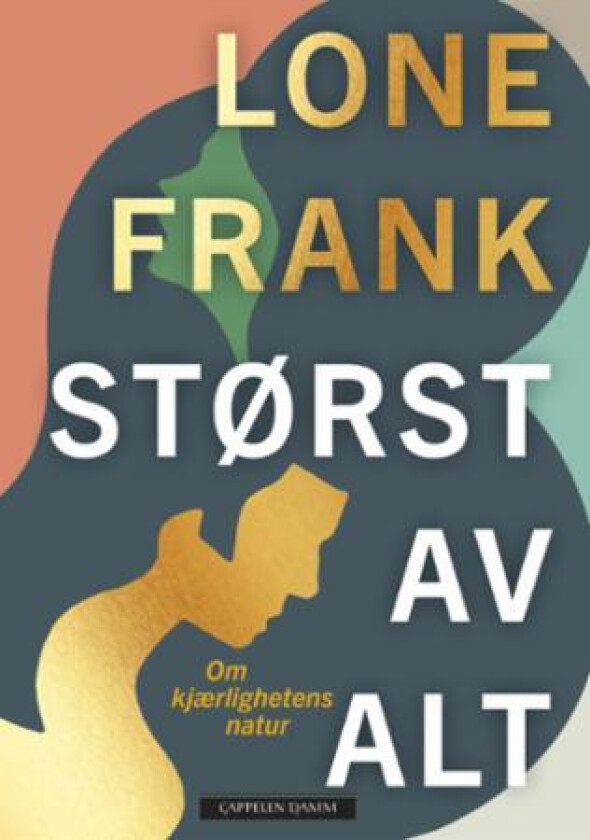 Størst av alt av Lone Frank