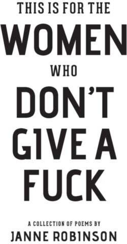 This Is For The Women Who Don't Give A Fuck av Janne Robinson