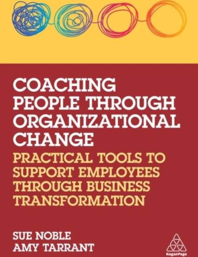 Coaching People through Organizational Change av Sue Noble, Amy Tarrant