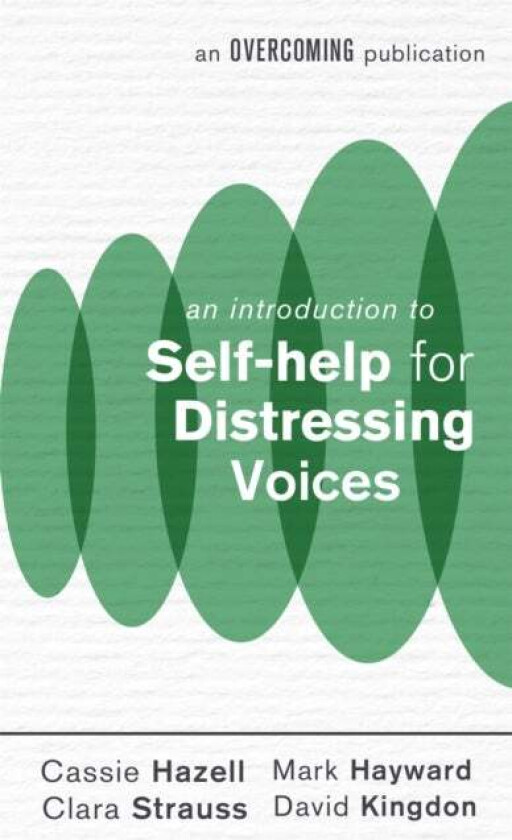 An Introduction to Self-help for Distressing Voices av Mark Hayward, Cassie Hazell, David Kingdon, Clara Strauss