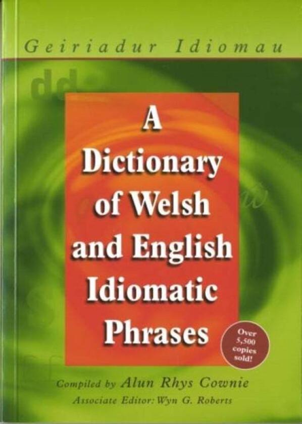 A Dictionary of Welsh and English Idiomatic Phrases av Alun Cownie
