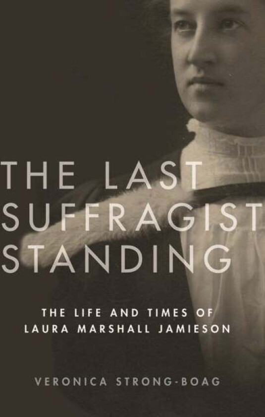 The Last Suffragist Standing av Veronica Strong-Boag