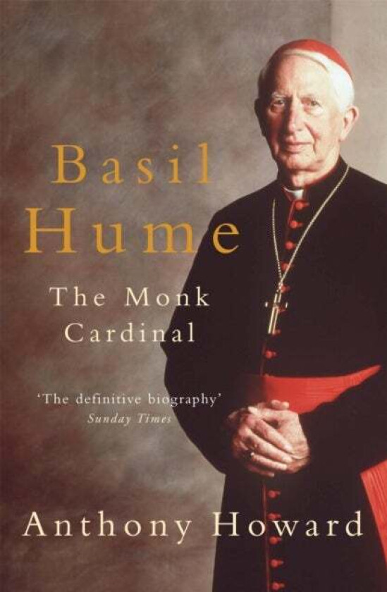 Basil Hume: The Monk Cardinal av Anthony Howard