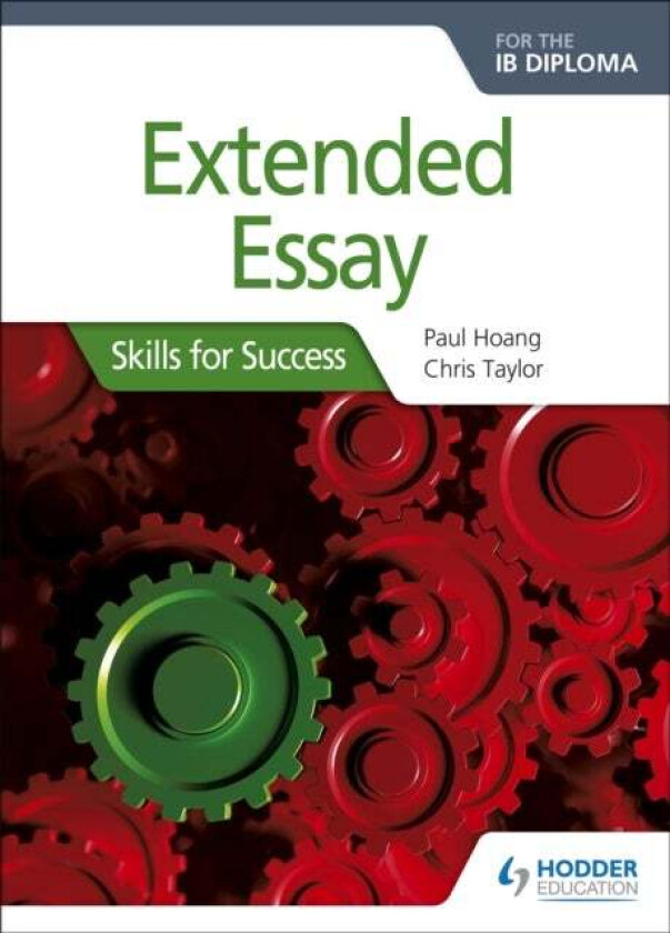 Extended Essay for the IB Diploma: Skills for Success av Paul Hoang, Chris Taylor