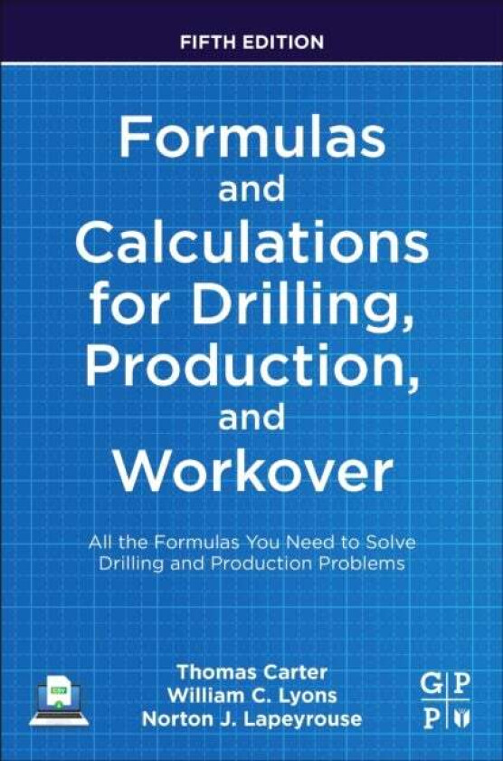 Formulas and Calculations for Drilling, Production, and Workover av Thomas (Technical Learning Advisor Chevron Houston TX USA) Carter, William C. Ph.D