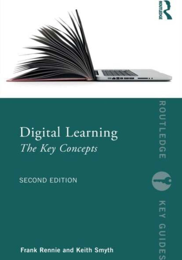 Digital Learning: The Key Concepts av Frank (University of the Highlands and Islands UK) Rennie, Keith Smyth
