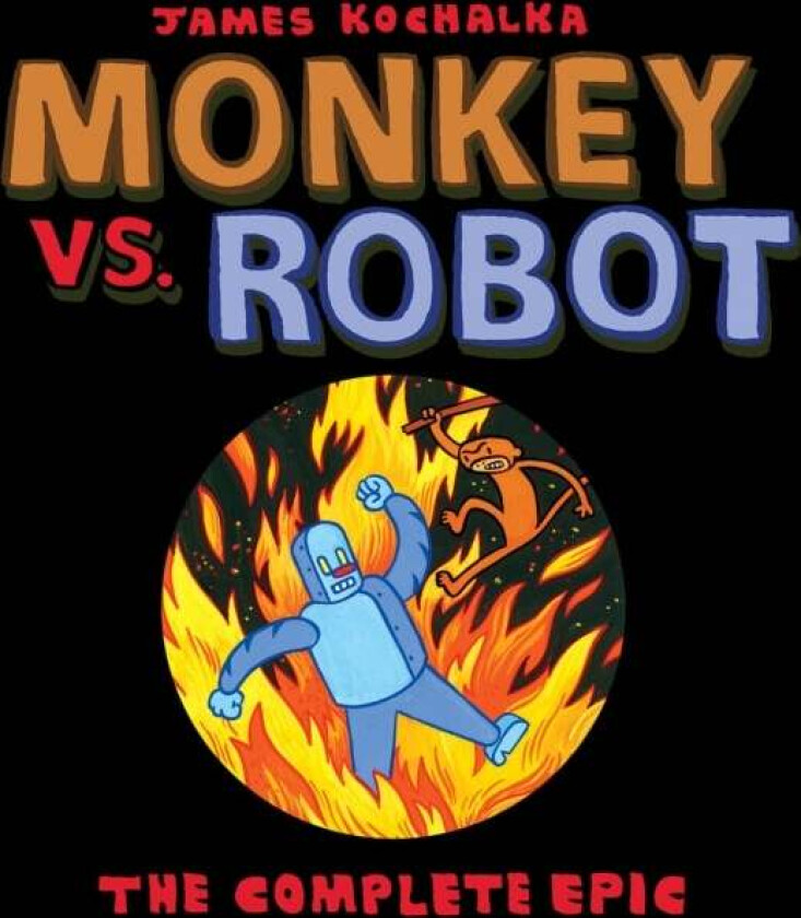 Monkey vs. Robot: The Complete Epic av James Kochalka