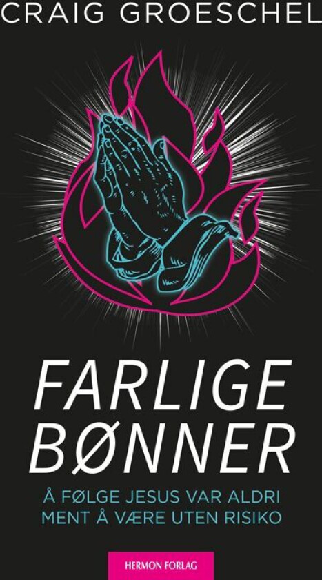 Farlige bønner av Craig Groeschel