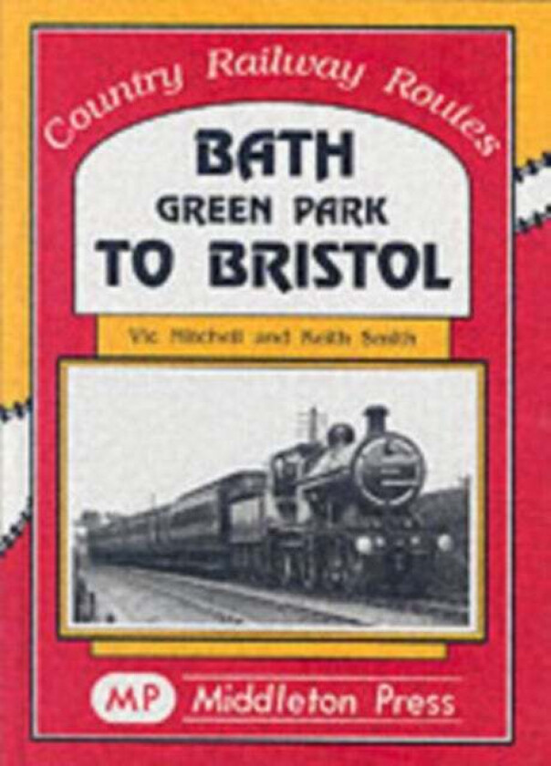 Bath Green Park to Bristol av Vic Mitchell, Keith Smith