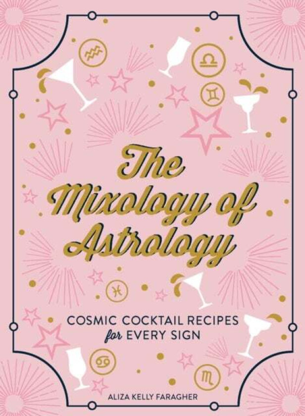 The Mixology of Astrology av Aliza Kelly