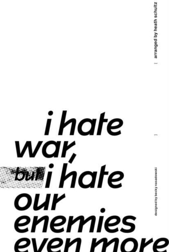 I Hate War But I Hate Our Enemies Even More av Heath Schultz, Becky Nasadowski
