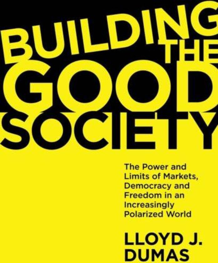 Building the Good Society av Lloyd J. (University of Texas at Dallas USA) Dumas