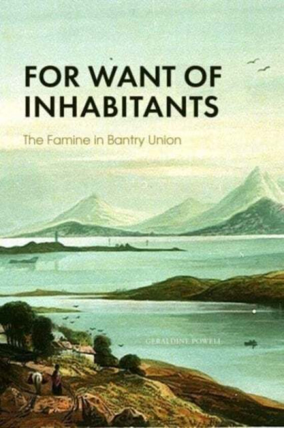 FOR WANT OF INHABITANTS THE FAMINE IN BA av GERALDINE POWELL
