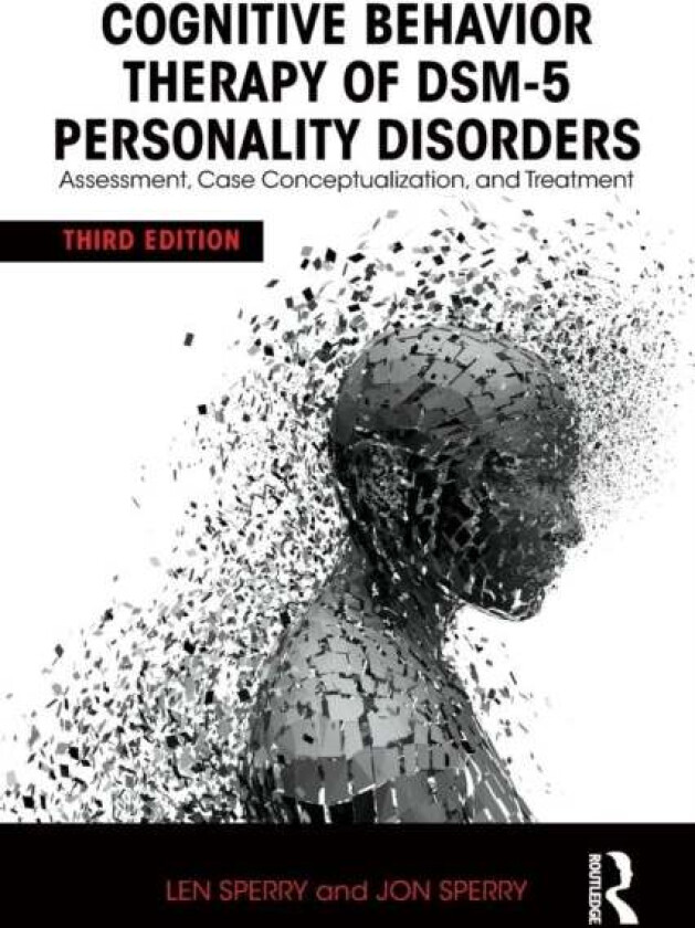 Cognitive Behavior Therapy of DSM-5 Personality Disorders av Len (Florida Atlantic University USA) Sperry, Jon (Lynn University Boca Raton Florida USA