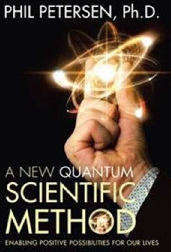 A New Quantum Scientific Method av Phil PH D Petersen