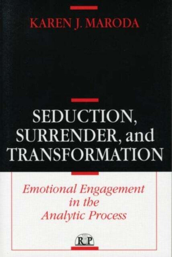 Seduction, Surrender, and Transformation av Karen J. Maroda