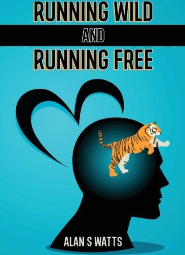 Running Wild and Running Free av Alan S Watts
