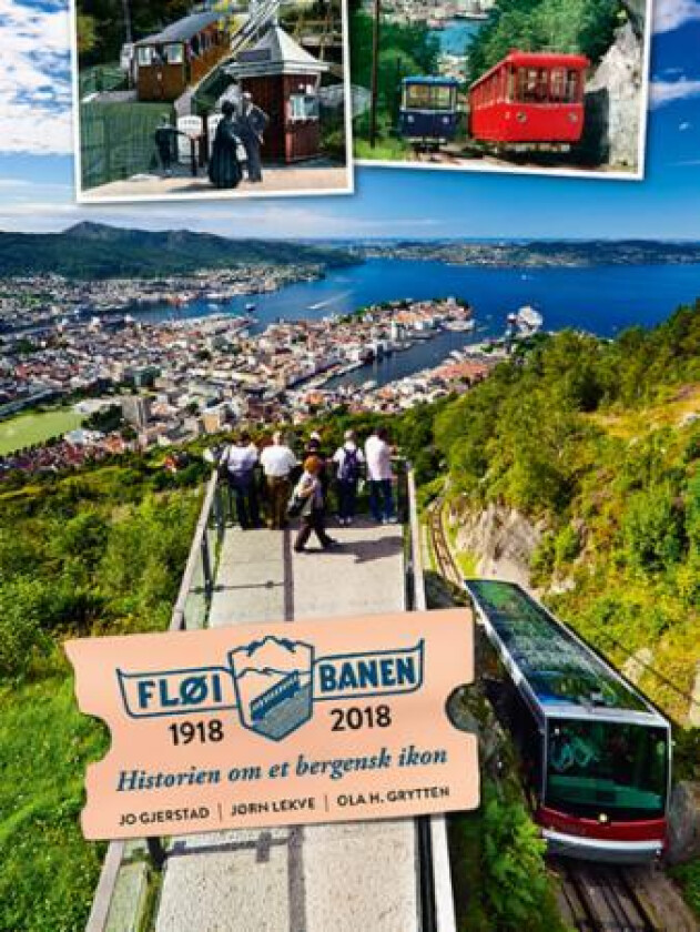Fløibanen 1918-2018 av Jo Gjerstad, Ola H. Grytten, Jørn Lekve