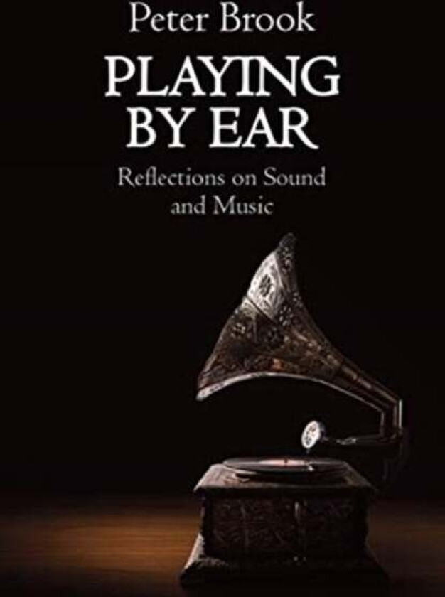 Playing by Ear av Peter Brook