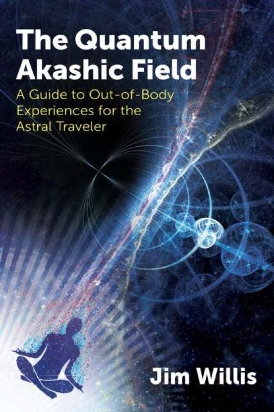 The Quantum Akashic Field av Jim Willis