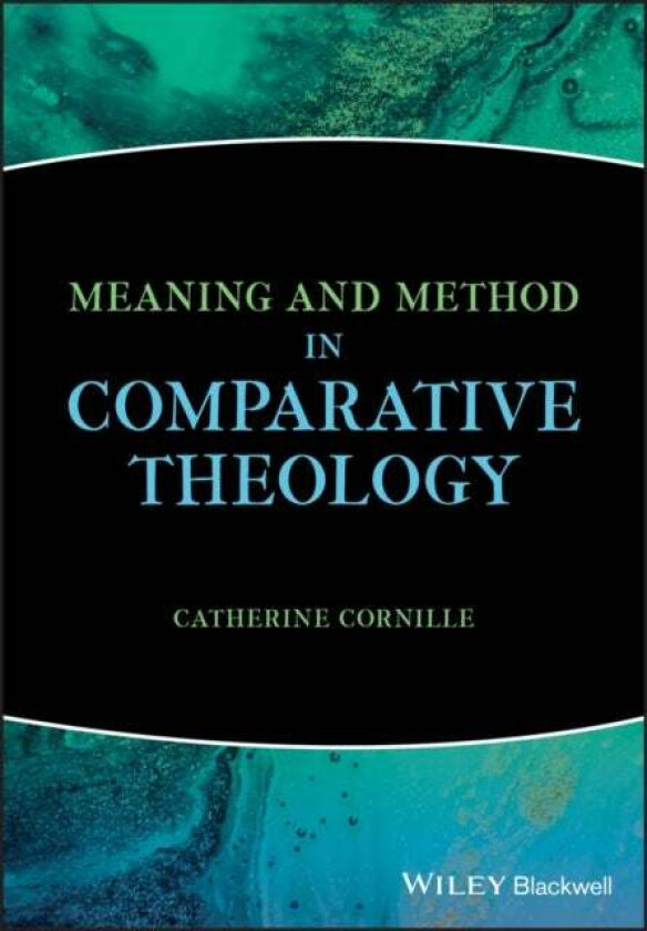 Meaning and Method in Comparative Theology av Catherine (Boston College USA) Cornille