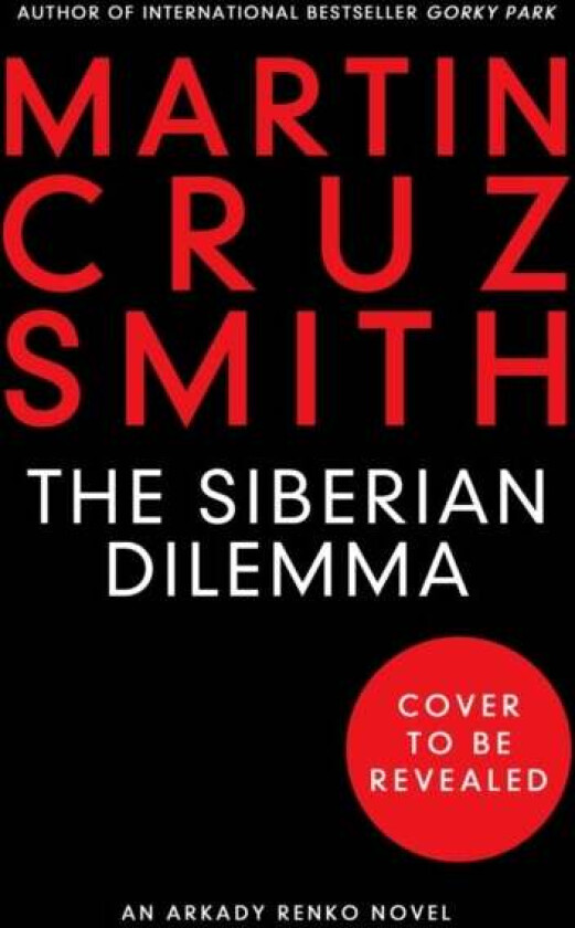 The Siberian Dilemma av Martin Cruz Smith