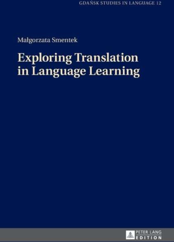 Exploring Translation in Language Learning av Malgorzata Smentek