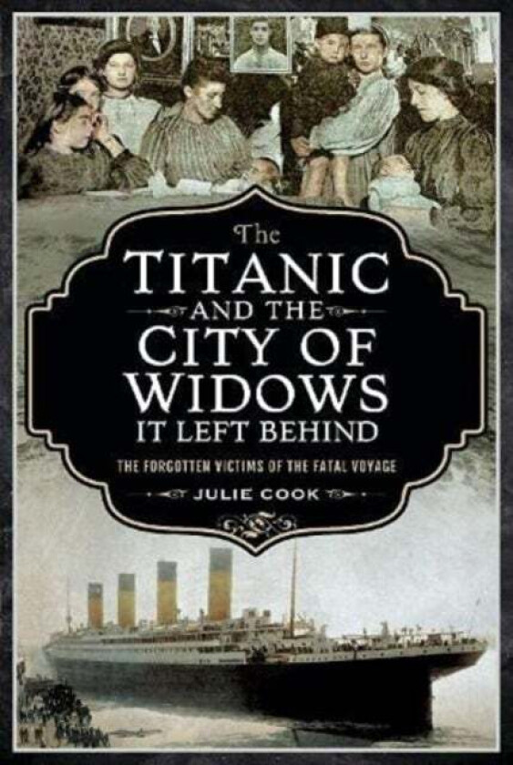 The Titanic and the City of Widows it left Behind av Cook Julie
